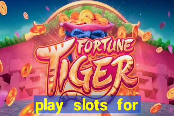 play slots for real cash