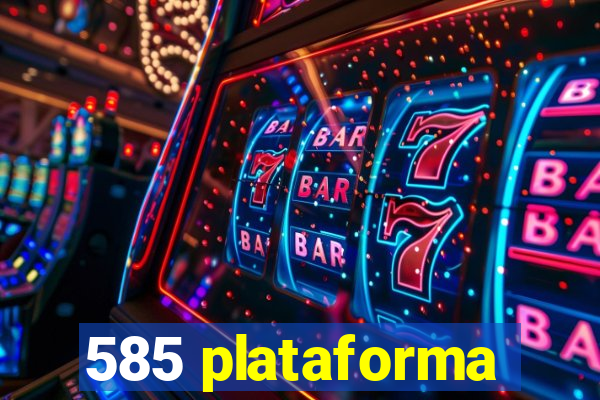 585 plataforma