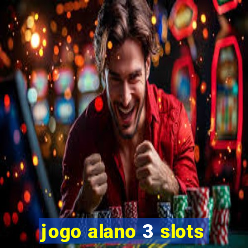 jogo alano 3 slots