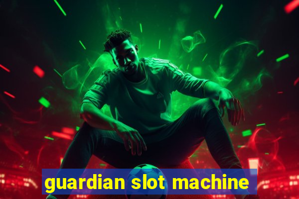 guardian slot machine