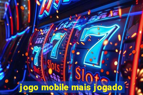 jogo mobile mais jogado