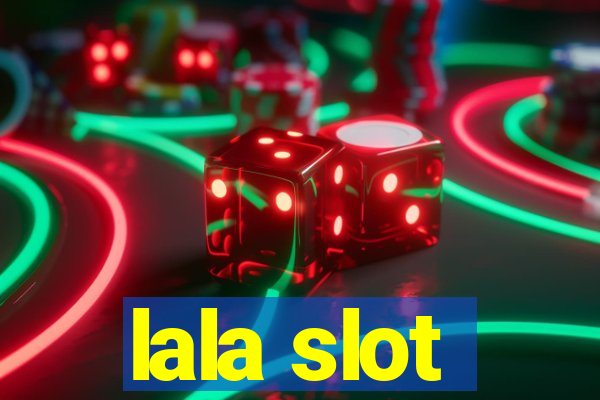 lala slot