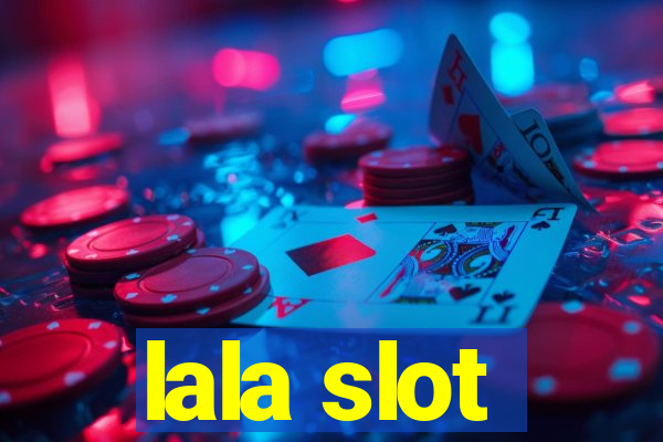 lala slot