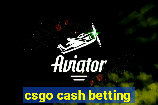 csgo cash betting