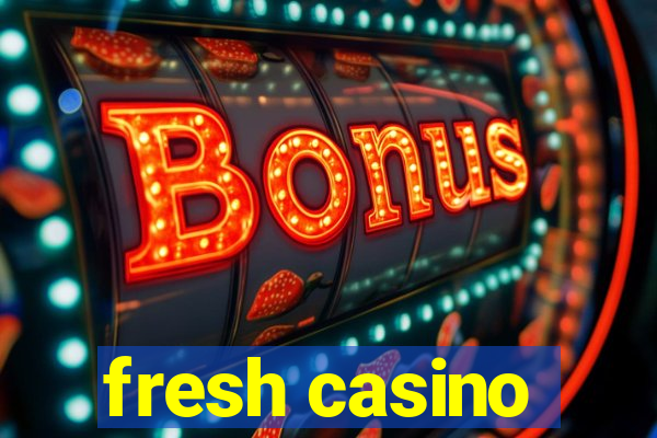 fresh casino