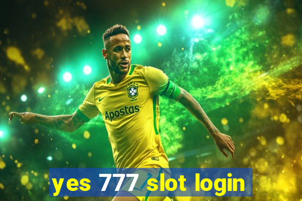 yes 777 slot login