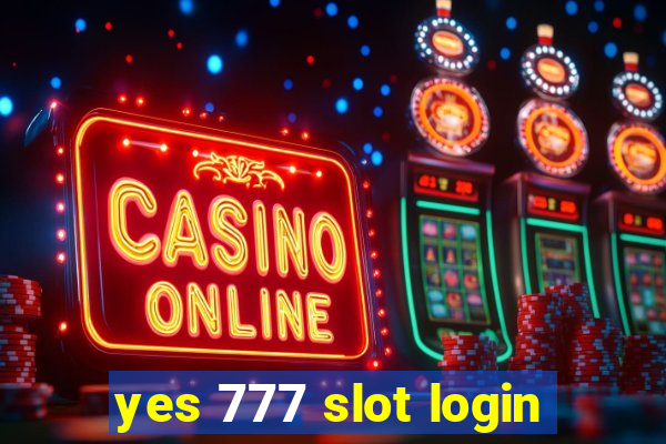 yes 777 slot login