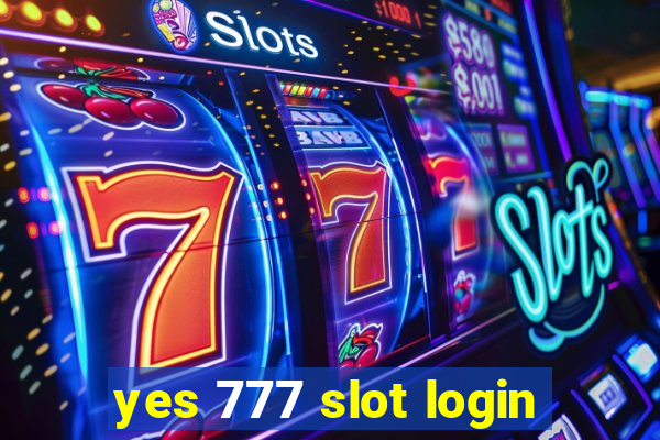 yes 777 slot login