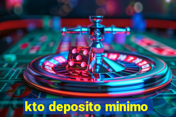 kto deposito minimo