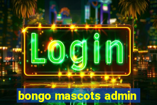 bongo mascots admin