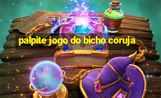 palpite jogo do bicho coruja