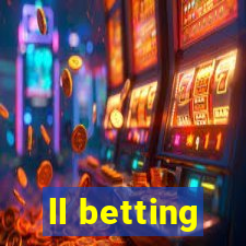 ll betting