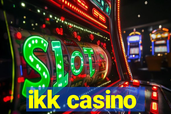 ikk casino