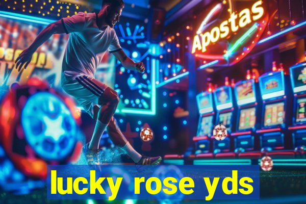 lucky rose yds