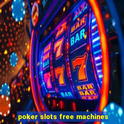 poker slots free machines