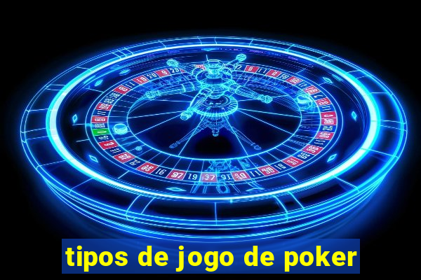 tipos de jogo de poker