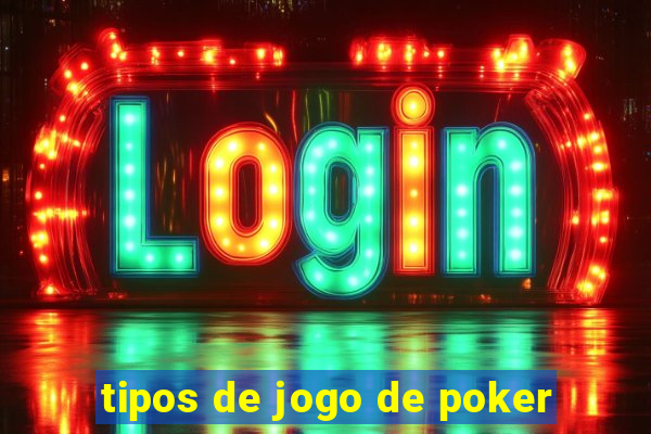 tipos de jogo de poker