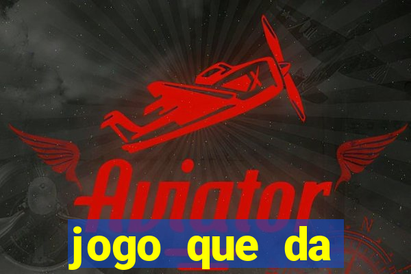 jogo que da dinheiro sem investir