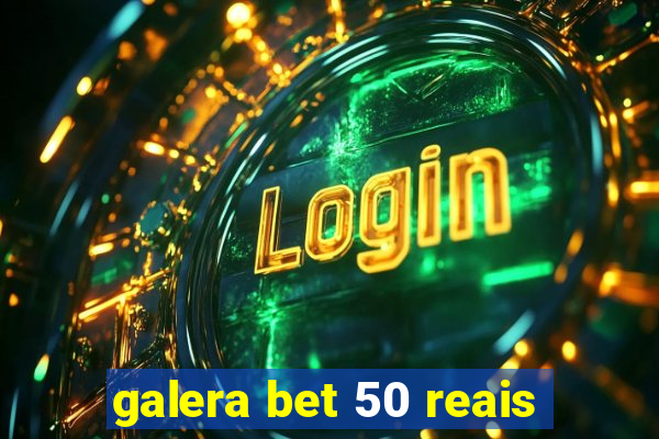 galera bet 50 reais