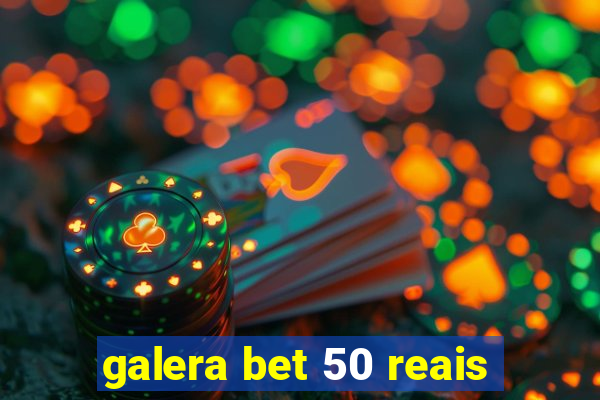 galera bet 50 reais