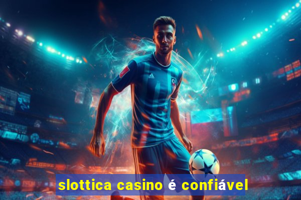 slottica casino é confiável