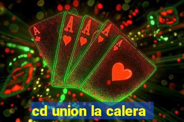 cd union la calera