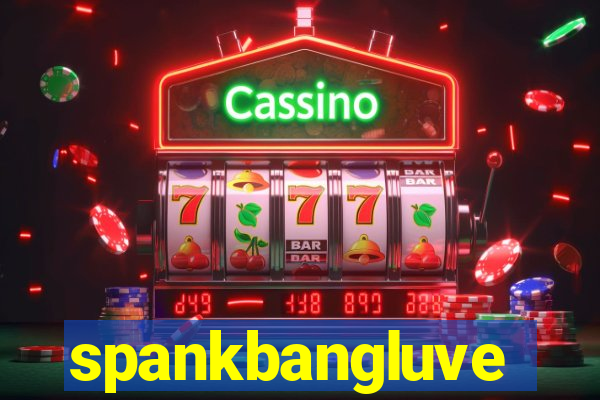 spankbangluve