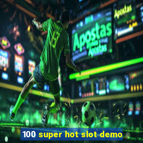 100 super hot slot demo