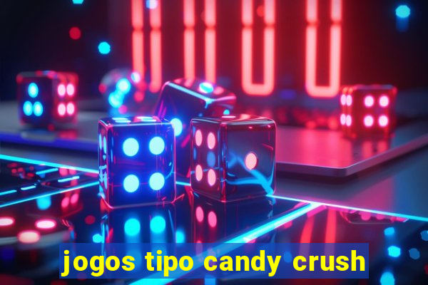 jogos tipo candy crush