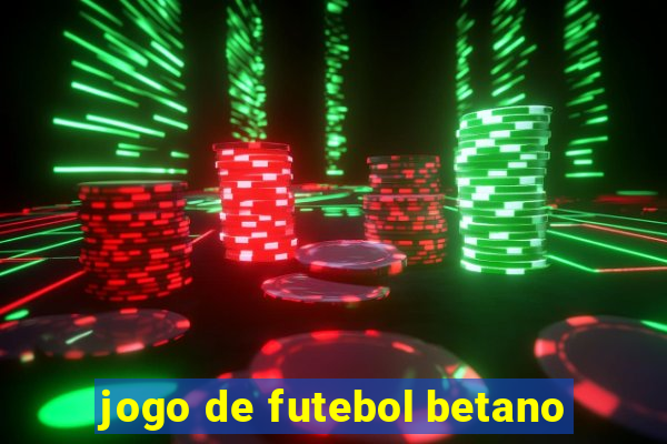 jogo de futebol betano