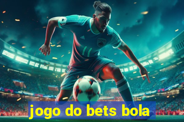 jogo do bets bola