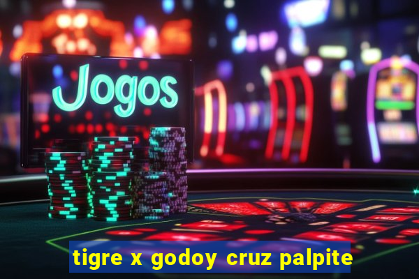 tigre x godoy cruz palpite