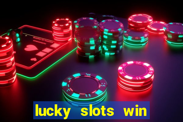 lucky slots win real cash 777