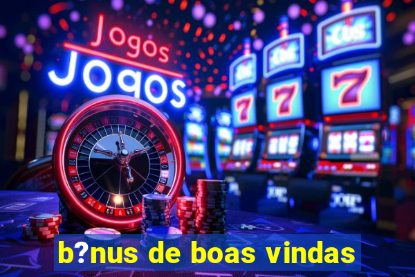 b?nus de boas vindas