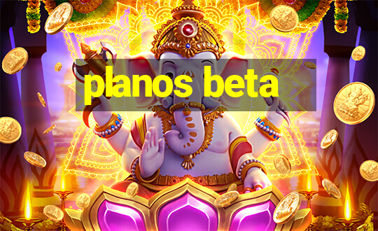 planos beta