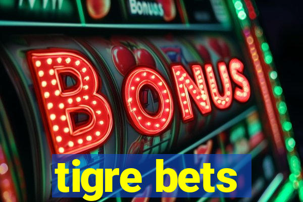 tigre bets