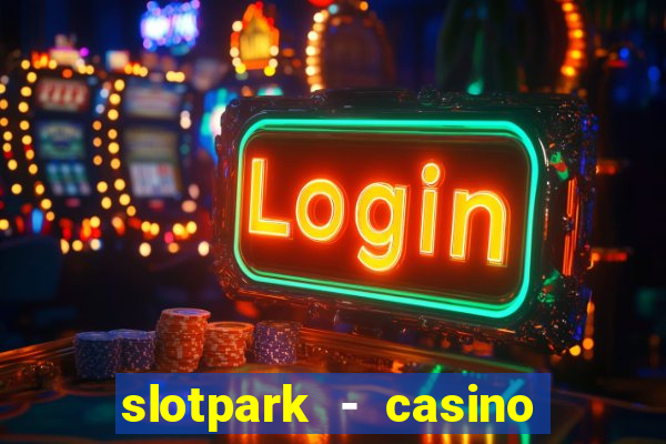 slotpark - casino slot games