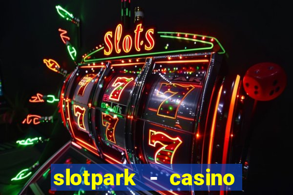 slotpark - casino slot games