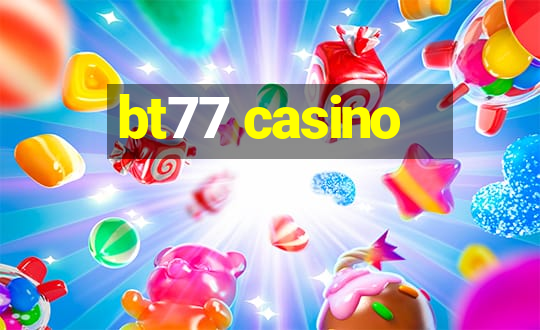 bt77 casino