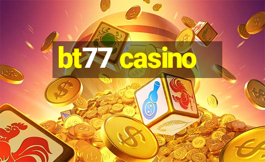 bt77 casino