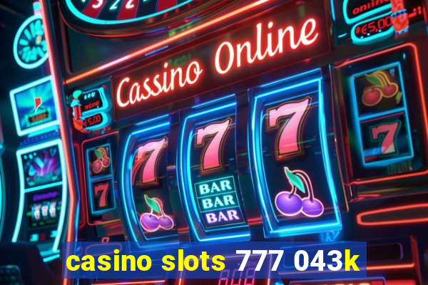 casino slots 777 043k