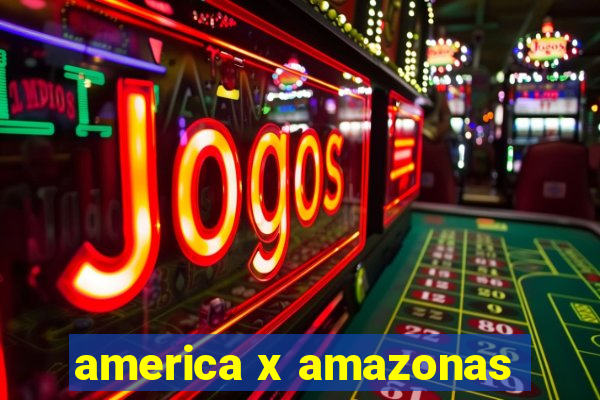 america x amazonas