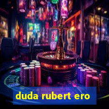 duda rubert ero