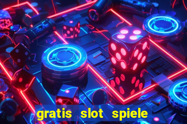 gratis slot spiele ohne anmelden