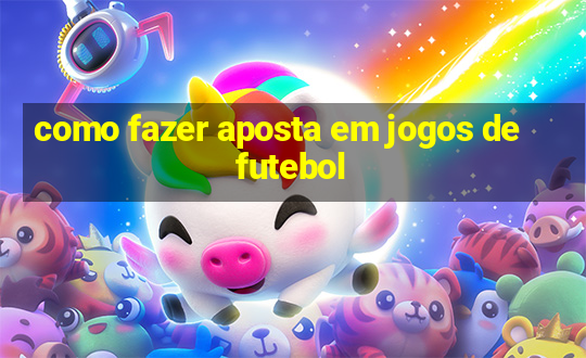 como fazer aposta em jogos de futebol