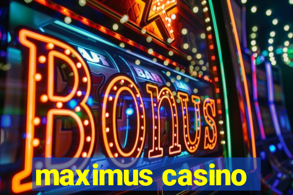 maximus casino