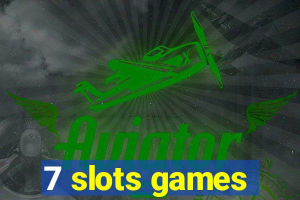 7 slots games