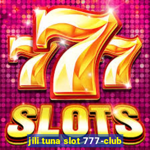 jili tuna slot 777-club