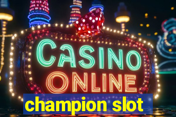 champion slot