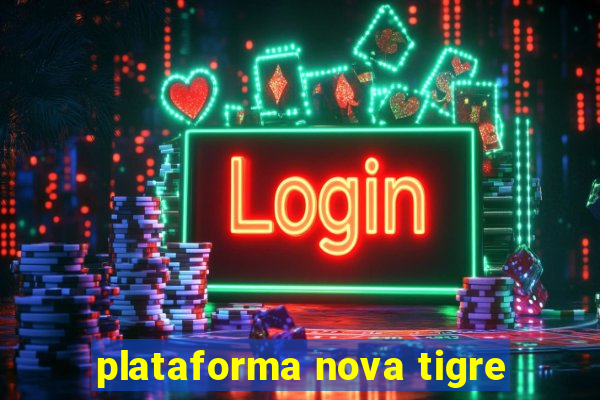 plataforma nova tigre